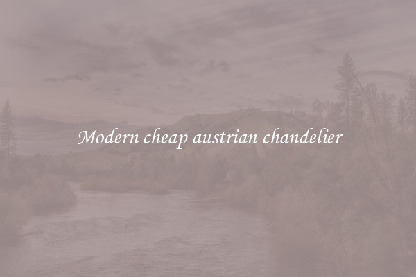 Modern cheap austrian chandelier