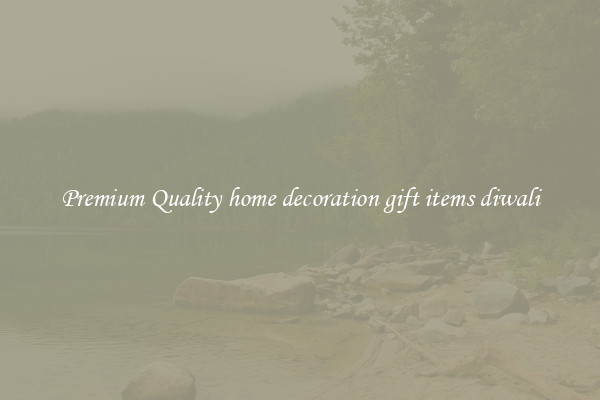 Premium Quality home decoration gift items diwali