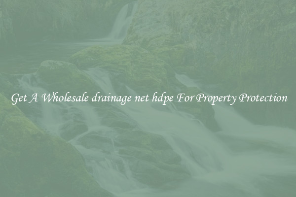 Get A Wholesale drainage net hdpe For Property Protection