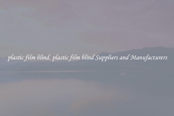 plastic film blind, plastic film blind Suppliers and Manufacturers