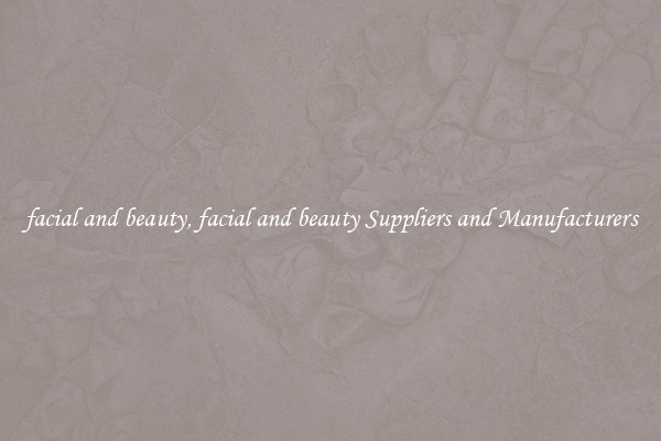 facial and beauty, facial and beauty Suppliers and Manufacturers