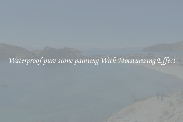 Waterproof pure stone painting With Moisturizing Effect