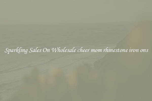 Sparkling Sales On Wholesale cheer mom rhinestone iron ons