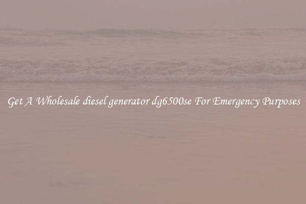 Get A Wholesale diesel generator dg6500se For Emergency Purposes
