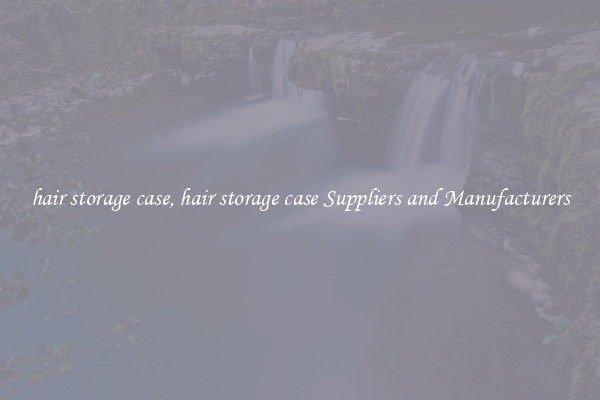 hair storage case, hair storage case Suppliers and Manufacturers
