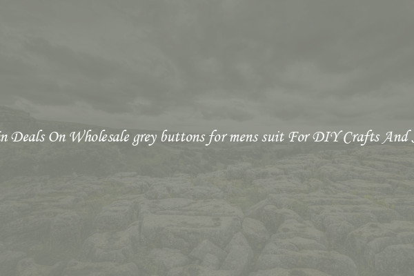 Bargain Deals On Wholesale grey buttons for mens suit For DIY Crafts And Sewing