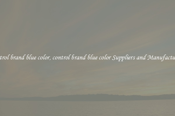 control brand blue color, control brand blue color Suppliers and Manufacturers