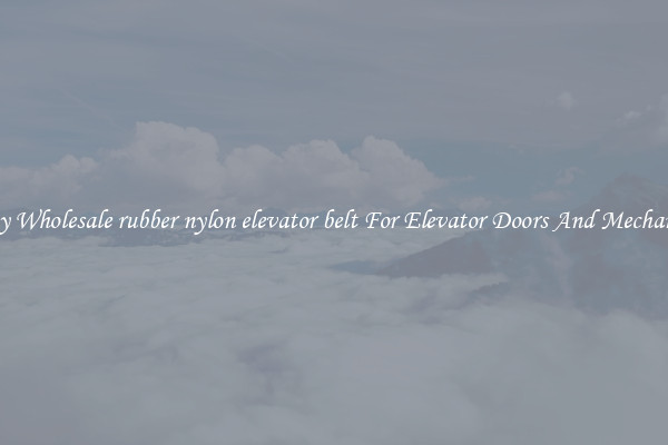 Buy Wholesale rubber nylon elevator belt For Elevator Doors And Mechanics
