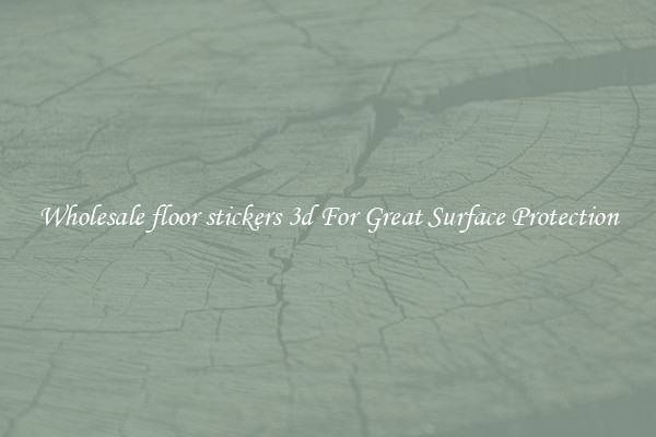 Wholesale floor stickers 3d For Great Surface Protection