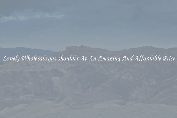 Lovely Wholesale gas shoulder At An Amazing And Affordable Price