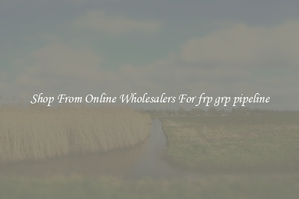Shop From Online Wholesalers For frp grp pipeline