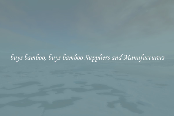 buys bamboo, buys bamboo Suppliers and Manufacturers