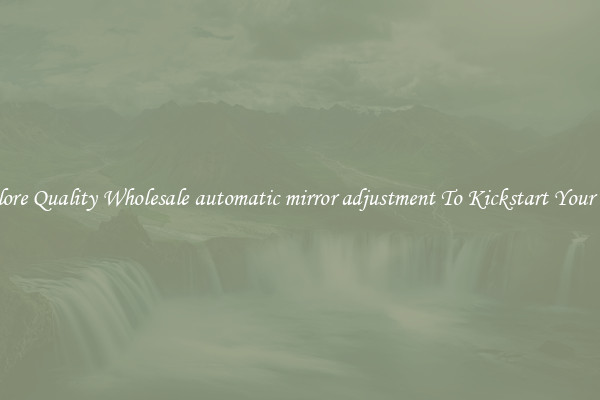 Explore Quality Wholesale automatic mirror adjustment To Kickstart Your Ride