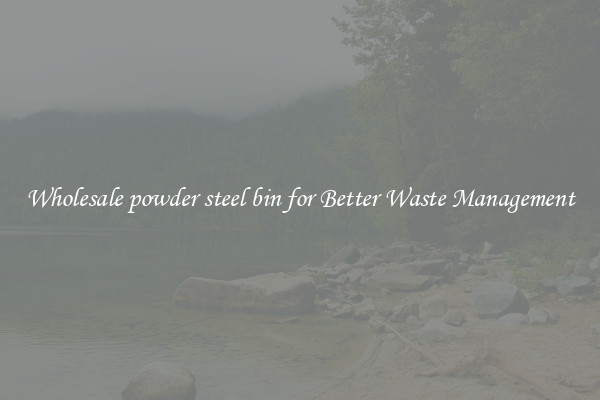 Wholesale powder steel bin for Better Waste Management