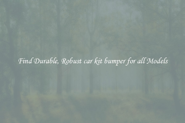 Find Durable, Robust car kit bumper for all Models