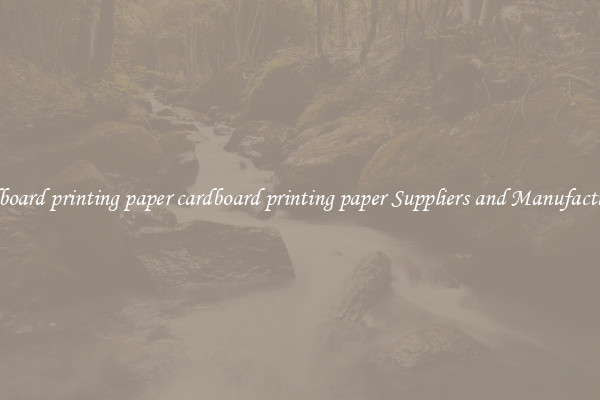 cardboard printing paper cardboard printing paper Suppliers and Manufacturers