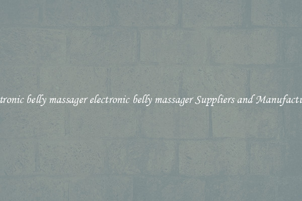 electronic belly massager electronic belly massager Suppliers and Manufacturers