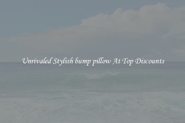 Unrivaled Stylish bump pillow At Top Discounts