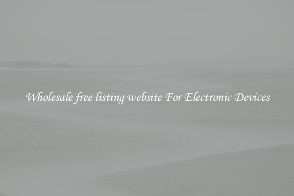 Wholesale free listing website For Electronic Devices