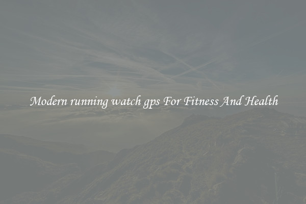 Modern running watch gps For Fitness And Health