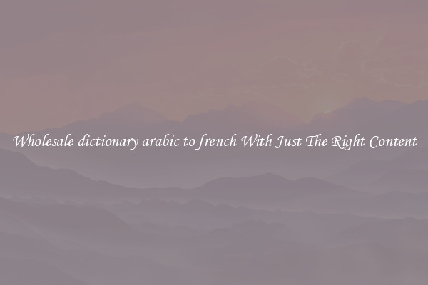 Wholesale dictionary arabic to french With Just The Right Content