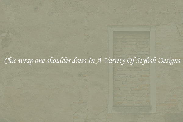 Chic wrap one shoulder dress In A Variety Of Stylish Designs