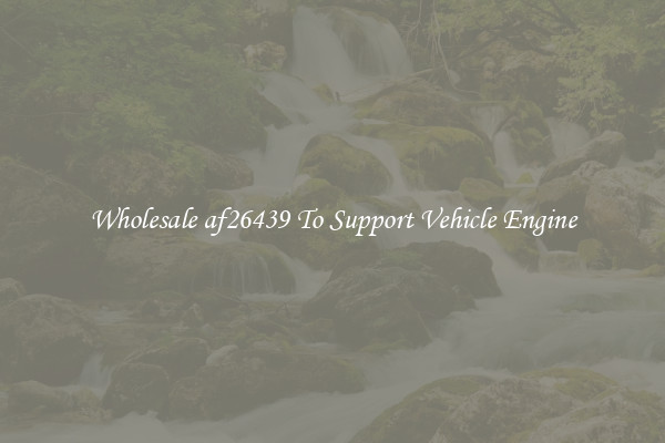 Wholesale af26439 To Support Vehicle Engine