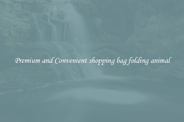 Premium and Convenient shopping bag folding animal