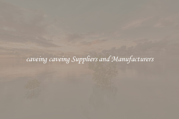 caveing caveing Suppliers and Manufacturers