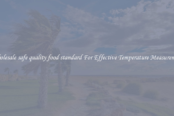 Wholesale safe quality food standard For Effective Temperature Measurement