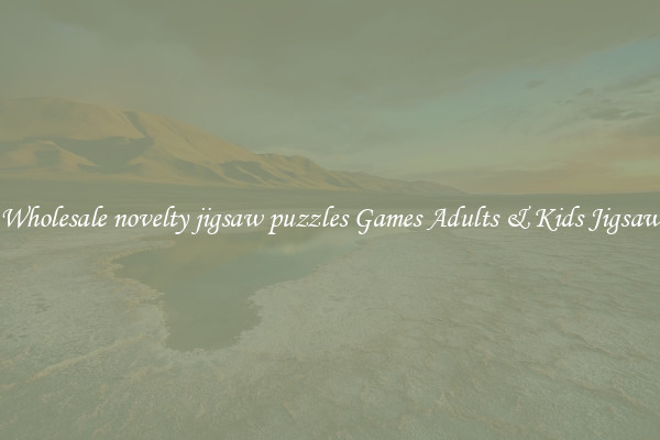 Wholesale novelty jigsaw puzzles Games Adults & Kids Jigsaw