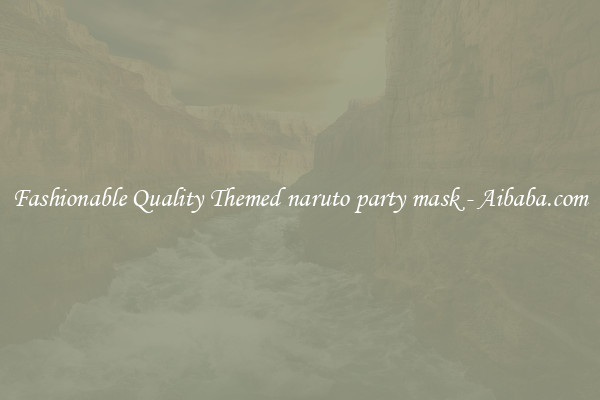 Fashionable Quality Themed naruto party mask - Aibaba.com