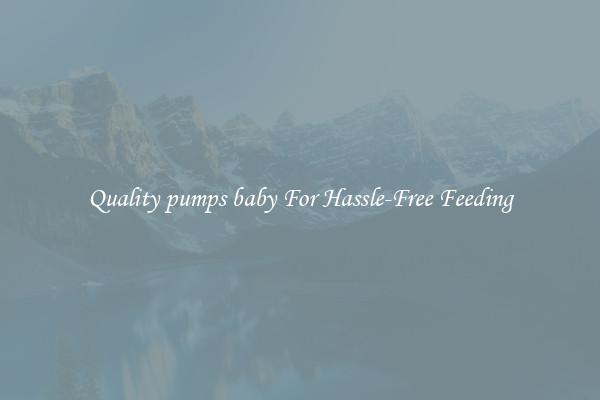 Quality pumps baby For Hassle-Free Feeding