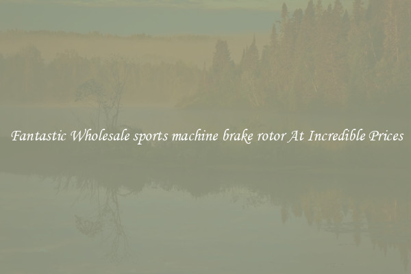Fantastic Wholesale sports machine brake rotor At Incredible Prices