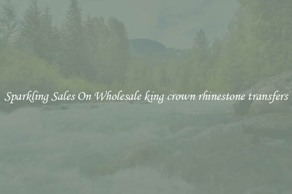 Sparkling Sales On Wholesale king crown rhinestone transfers
