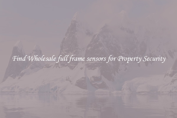 Find Wholesale full frame sensors for Property Security
