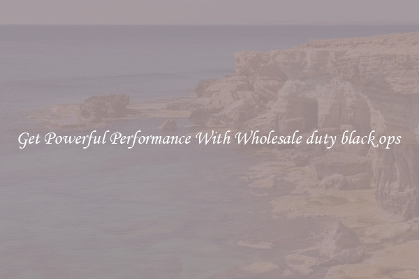 Get Powerful Performance With Wholesale duty black ops 