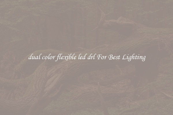 dual color flexible led drl For Best Lighting