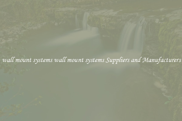 wall mount systems wall mount systems Suppliers and Manufacturers