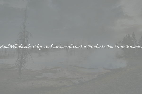Find Wholesale 55hp 4wd universal tractor Products For Your Business