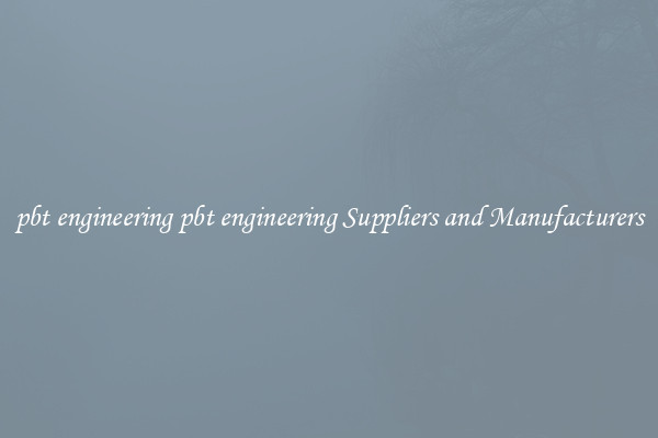 pbt engineering pbt engineering Suppliers and Manufacturers