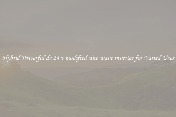 Hybrid Powerful dc 24 v modified sine wave inverter for Varied Uses