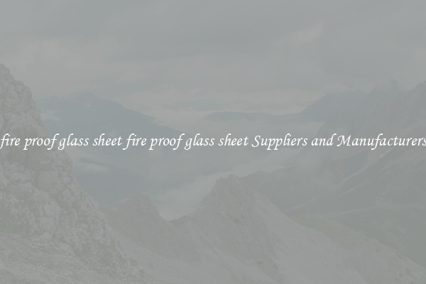 fire proof glass sheet fire proof glass sheet Suppliers and Manufacturers
